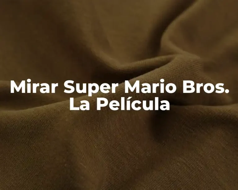 Mirar Super Mario Bros. La Película