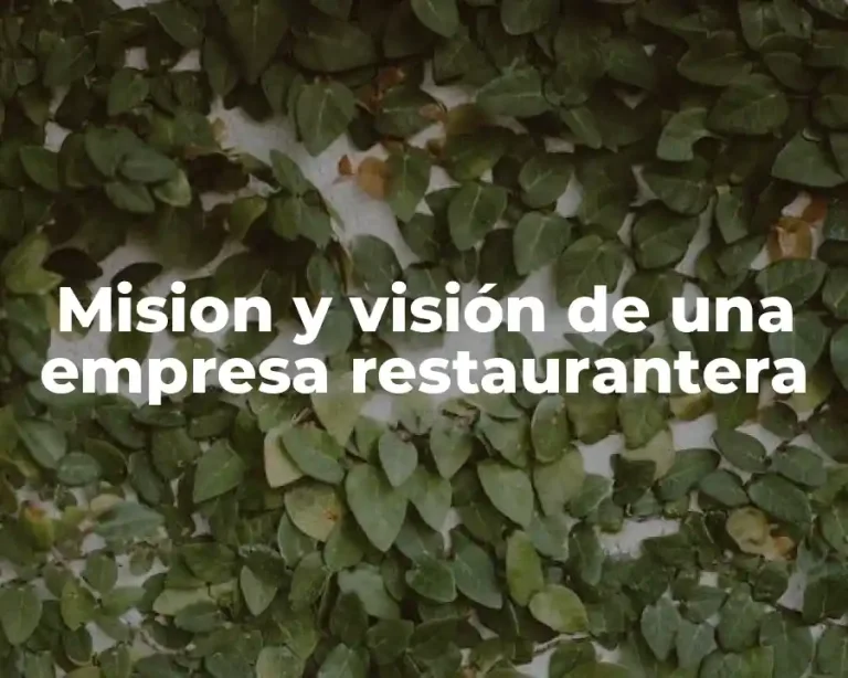 Mision y visión de una empresa restaurantera