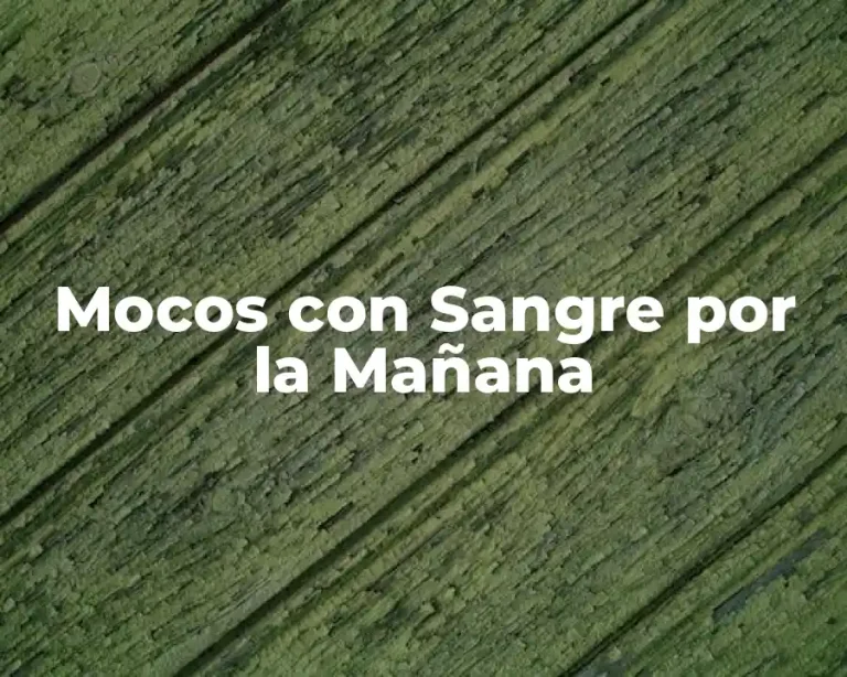 Mocos con Sangre por la Mañana