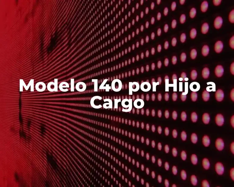 Modelo 140 por Hijo a Cargo