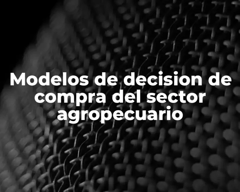 Modelos de decision de compra del sector agropecuario
