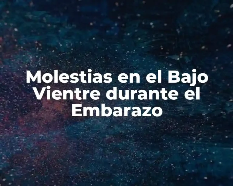 Molestias en el Bajo Vientre durante el Embarazo