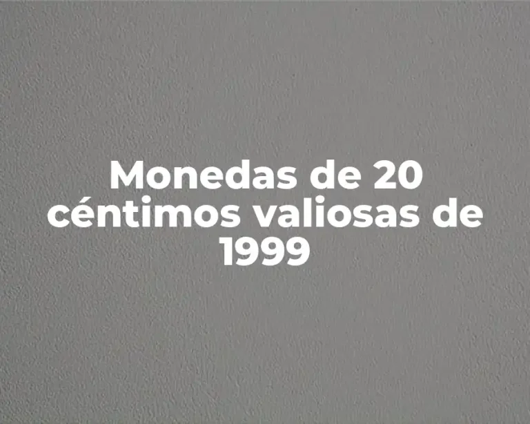 Monedas de 20 céntimos valiosas de 1999