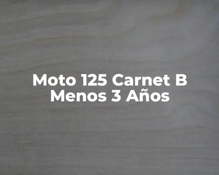 Moto 125 Carnet B Menos 3 Años