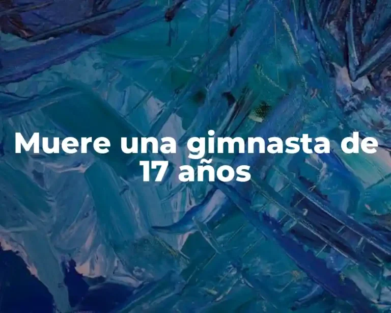 Muere una gimnasta de 17 años