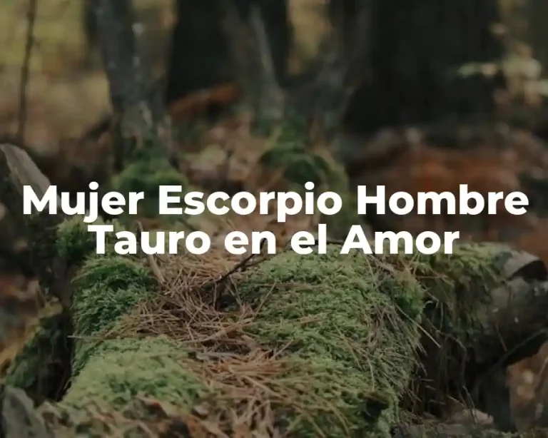 Mujer Escorpio Hombre Tauro en el Amor
