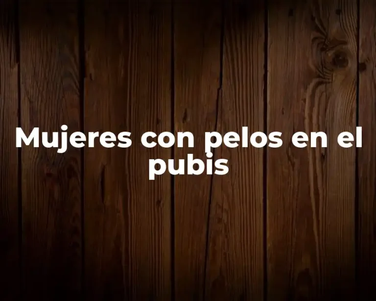 Mujeres con pelos en el pubis