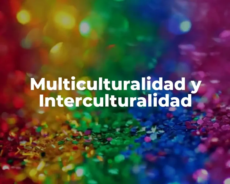 Multiculturalidad y Interculturalidad