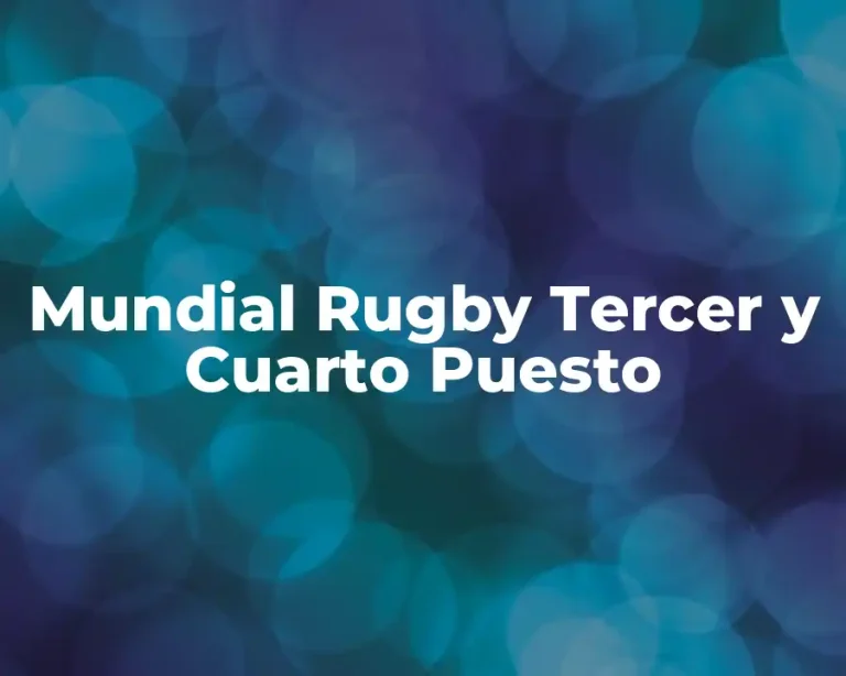 Mundial Rugby Tercer y Cuarto Puesto