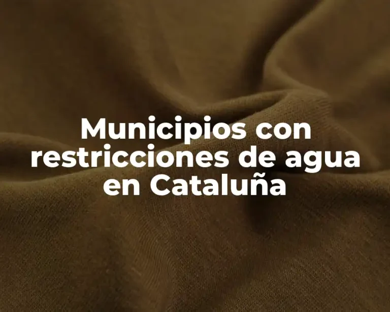 Municipios con restricciones de agua en Cataluña