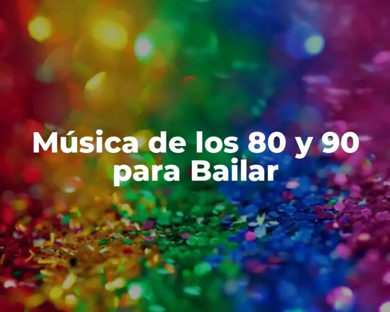 Música de los 80 y 90 para Bailar