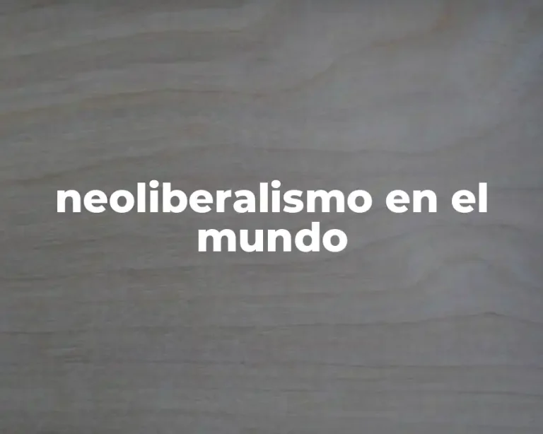 neoliberalismo en el mundo