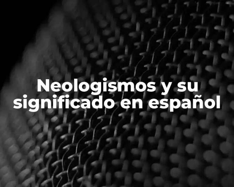 Neologismos y su significado en español