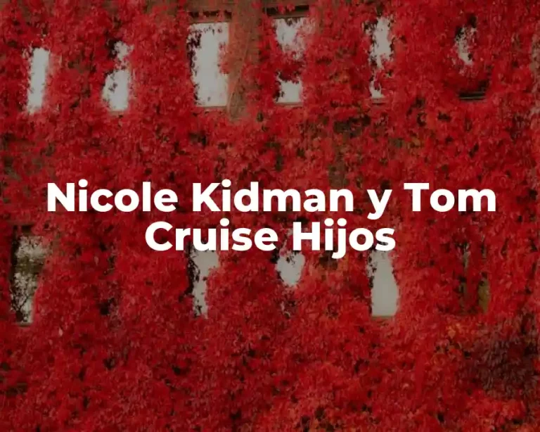 Nicole Kidman y Tom Cruise Hijos