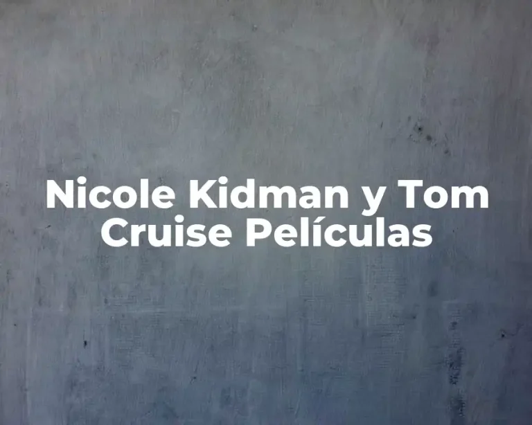Nicole Kidman y Tom Cruise Películas