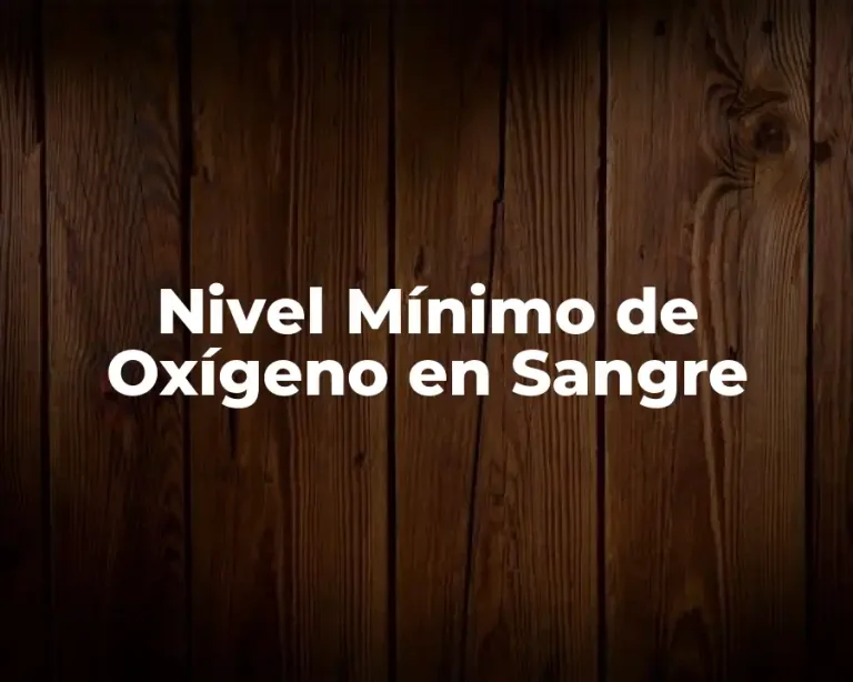 Nivel Mínimo de Oxígeno en Sangre