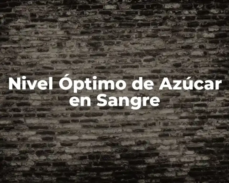 Nivel Óptimo de Azúcar en Sangre