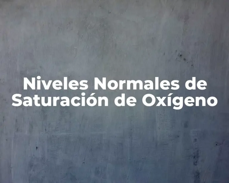 Niveles Normales de Saturación de Oxígeno