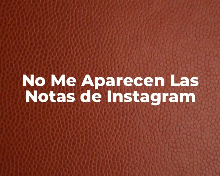 No Me Aparecen Las Notas de Instagram