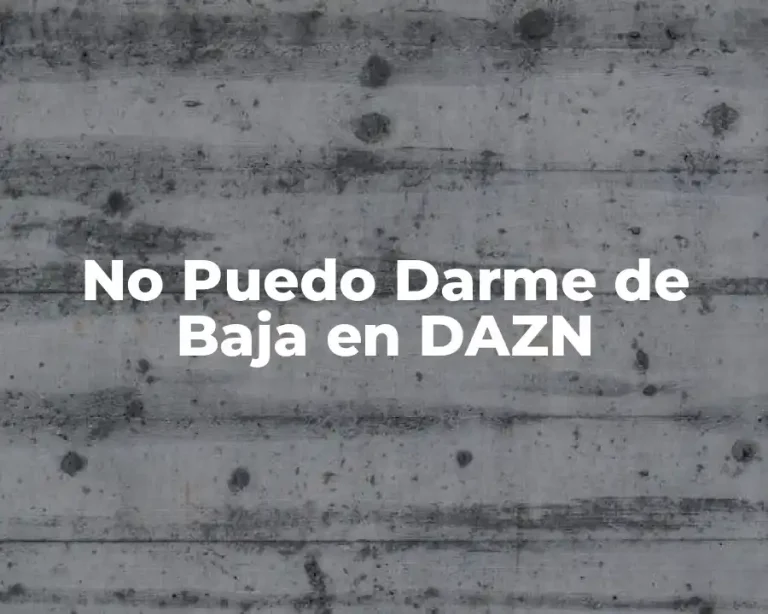 No Puedo Darme de Baja en DAZN