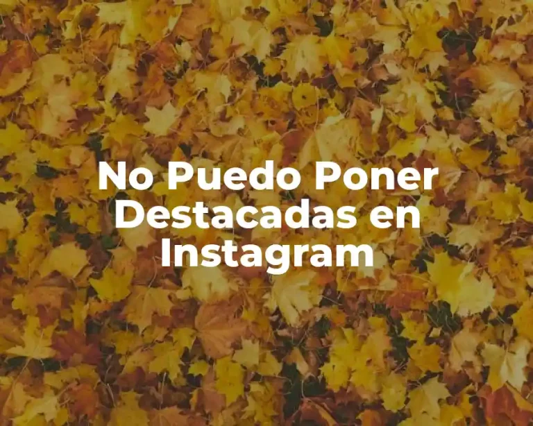 No Puedo Poner Destacadas en Instagram