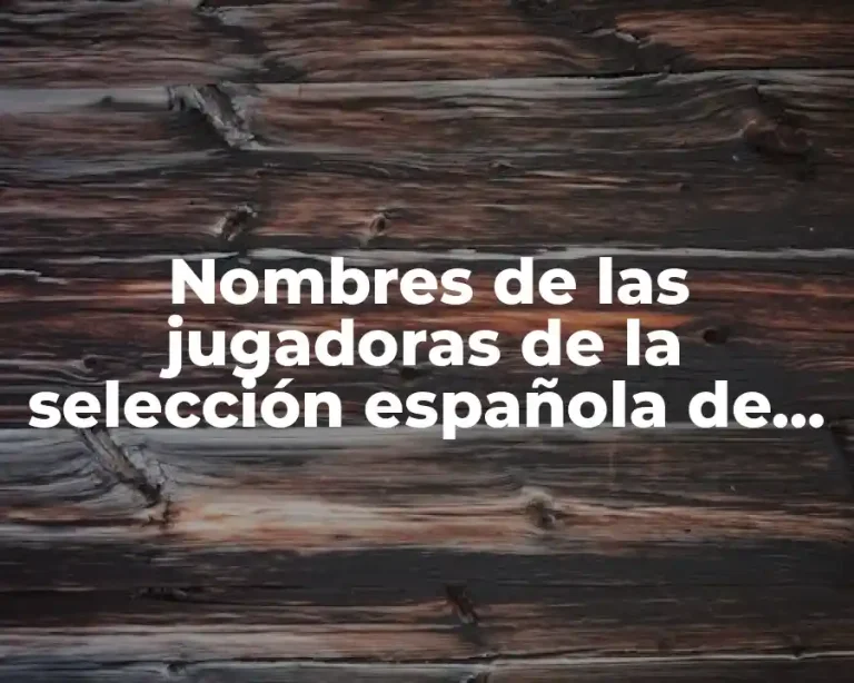 Nombres de las jugadoras de la selección española de fútbol femenino
