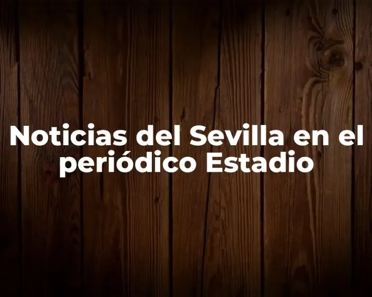 Noticias del Sevilla en el periódico Estadio