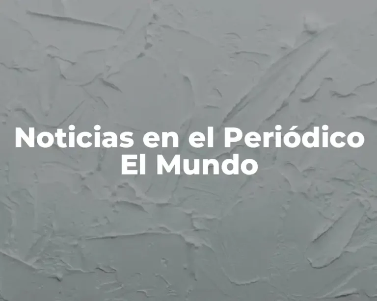 Noticias en el Periódico El Mundo