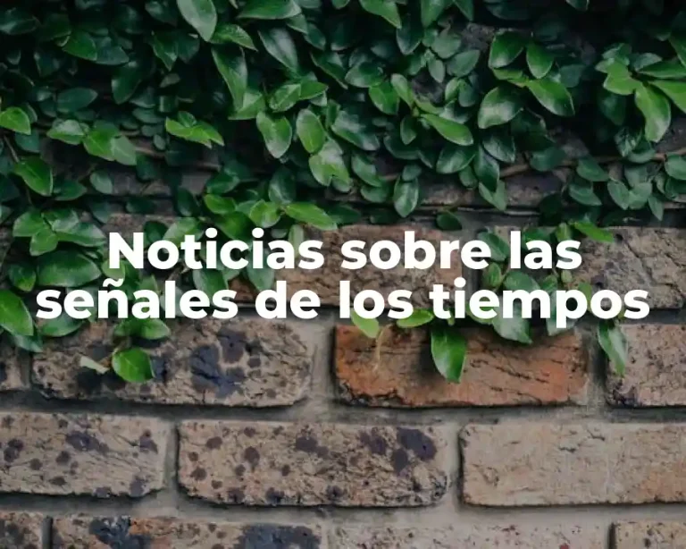 Noticias sobre las señales de los tiempos