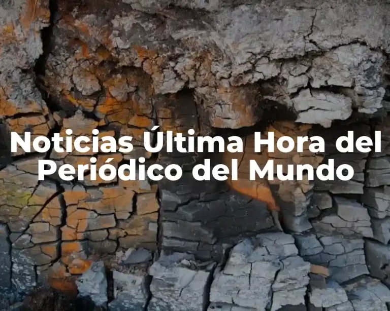 Noticias Última Hora del Periódico del Mundo