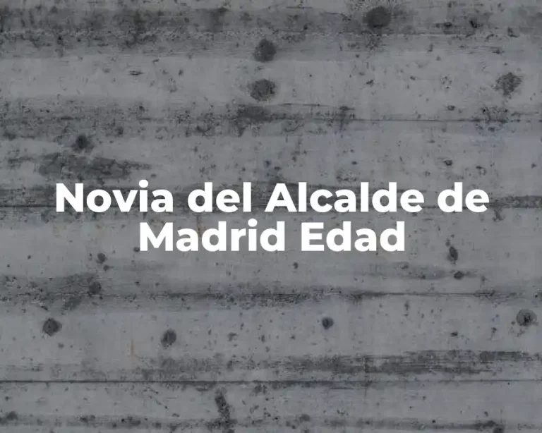 Novia del Alcalde de Madrid Edad