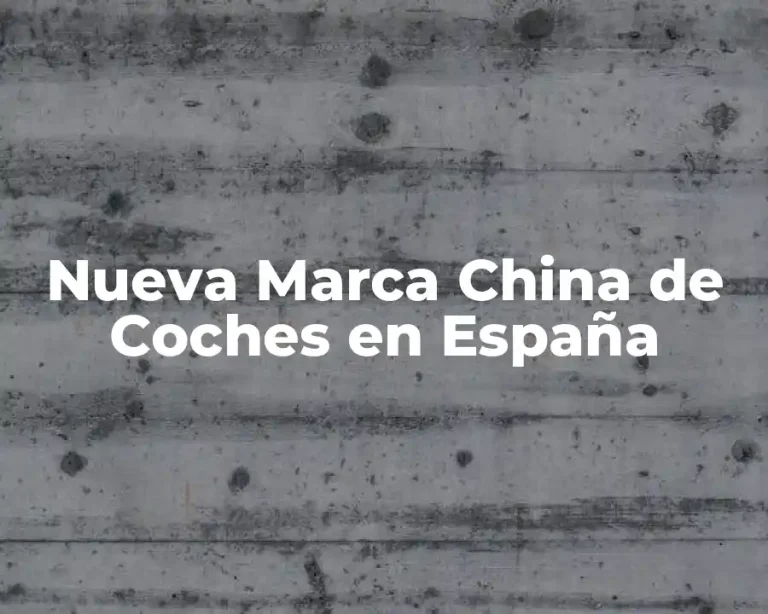 Nueva Marca China de Coches en España