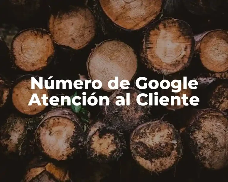 Número de Google Atención al Cliente