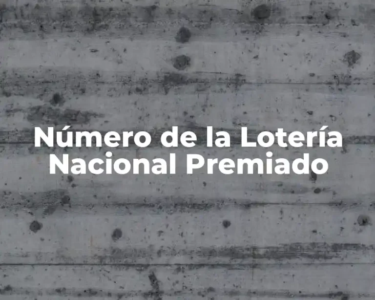 Número de la Lotería Nacional Premiado