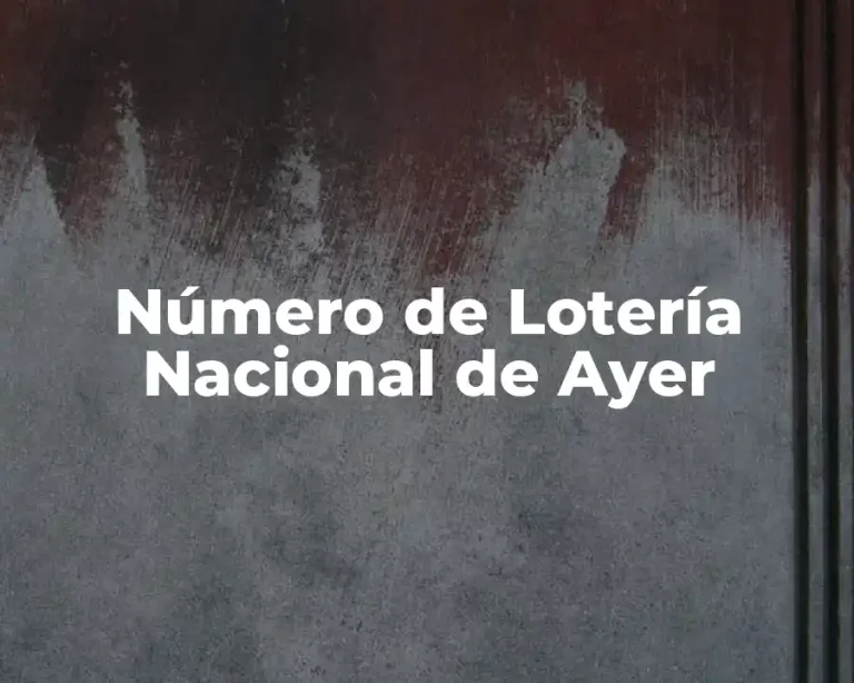 Número de Lotería Nacional de Ayer
