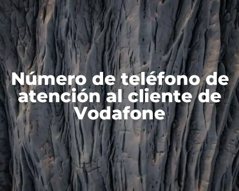 Número de teléfono de atención al cliente de Vodafone