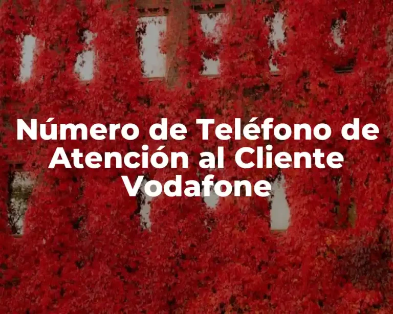 Número de Teléfono de Atención al Cliente Vodafone