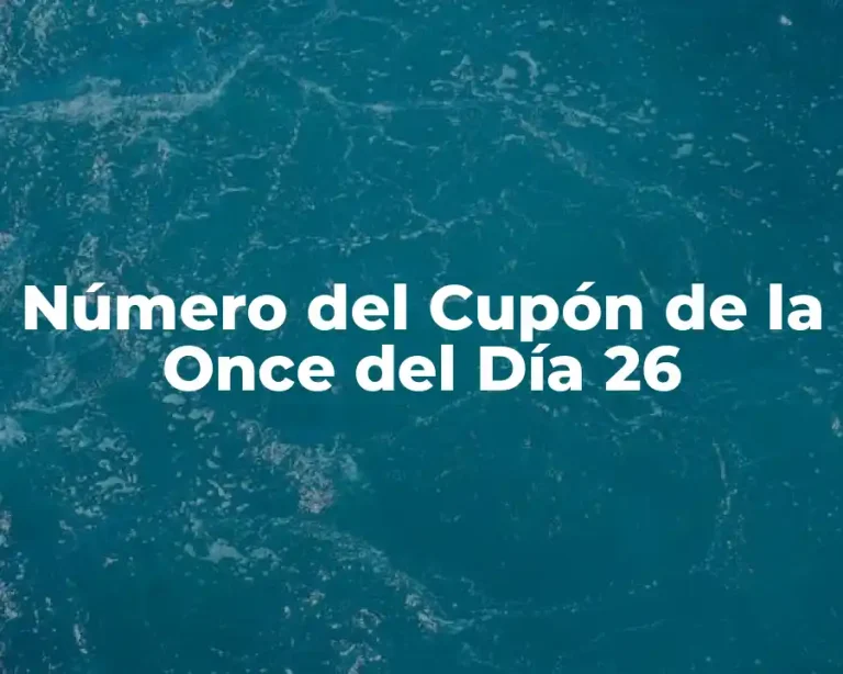 Número del Cupón de la Once del Día 26
