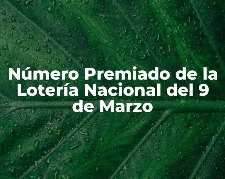 Número Premiado de la Lotería Nacional del 9 de Marzo