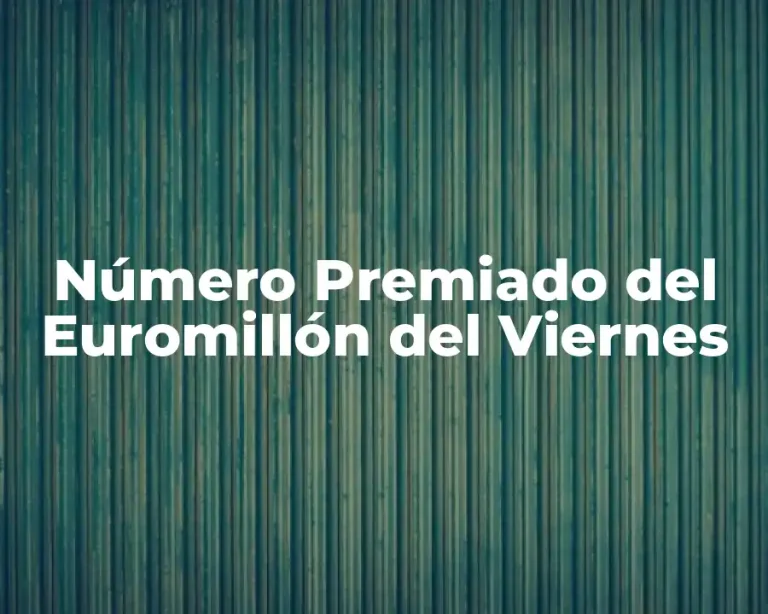 Número Premiado del Euromillón del Viernes