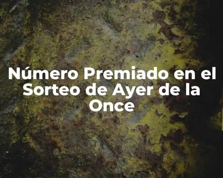 Número Premiado en el Sorteo de Ayer de la Once
