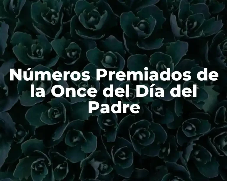 Números Premiados de la Once del Día del Padre