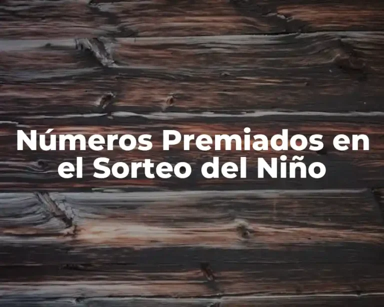 Números Premiados en el Sorteo del Niño
