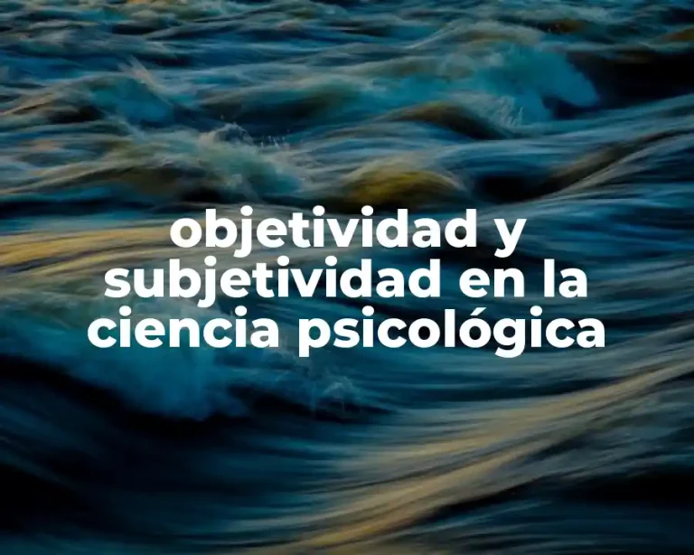 objetividad y subjetividad en la ciencia psicológica