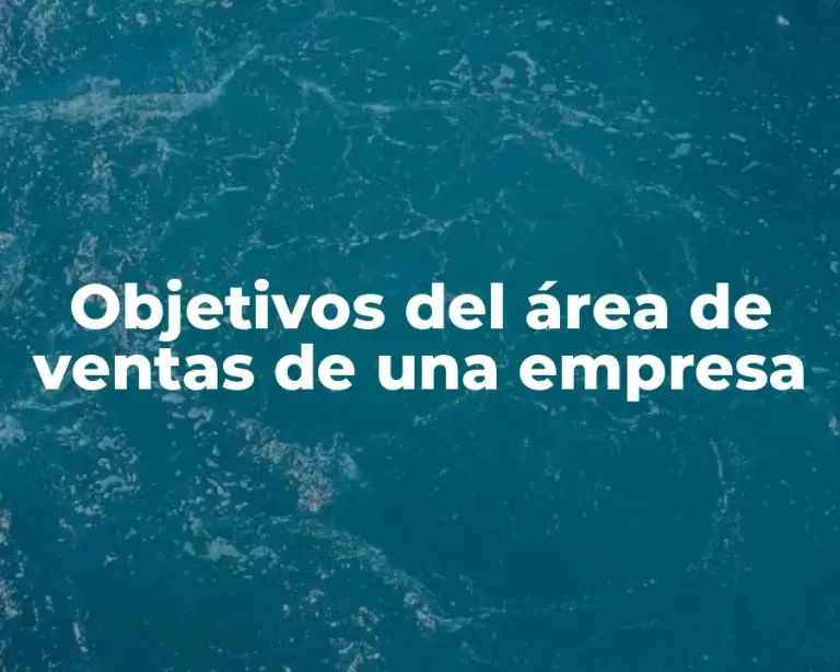 Objetivos del área de ventas de una empresa