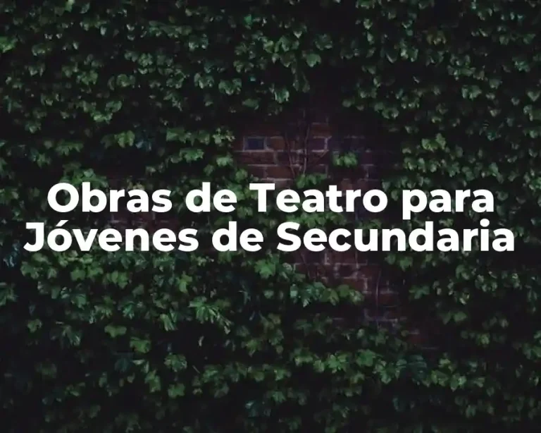 Obras de Teatro para Jóvenes de Secundaria
