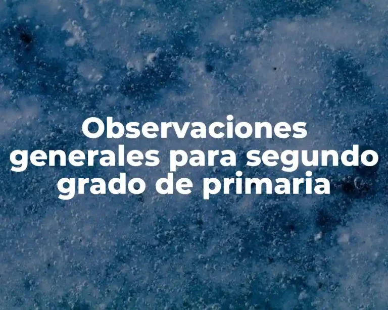 Observaciones generales para segundo grado de primaria