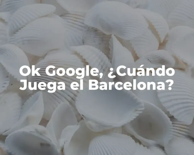 Ok Google, ¿Cuándo Juega el Barcelona?