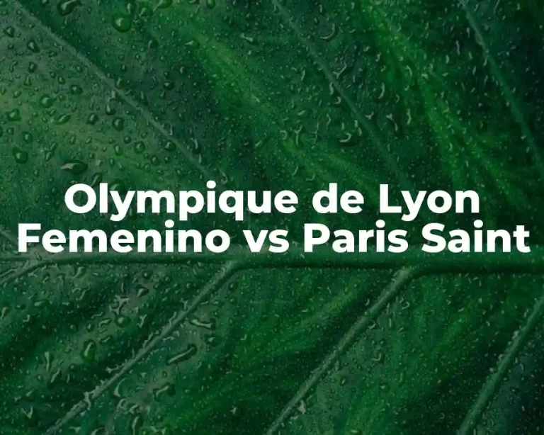Olympique de Lyon Femenino vs Paris Saint