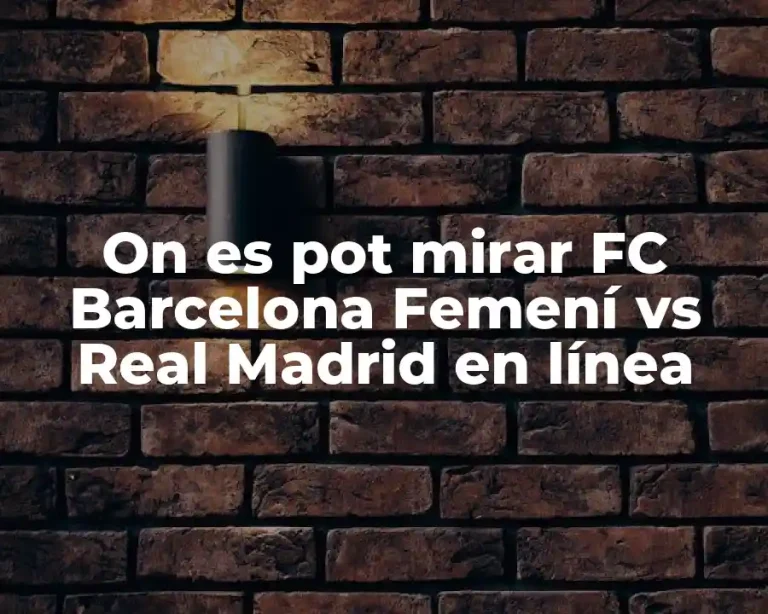 On es pot mirar FC Barcelona Femení vs Real Madrid en línea